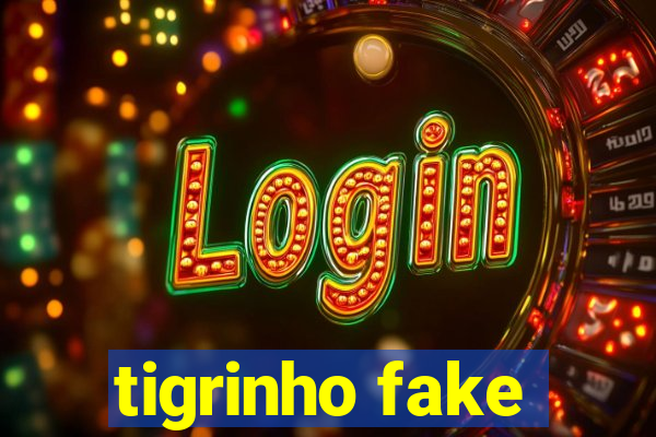 tigrinho fake